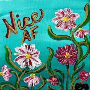 Small Canvas 8 Inch Square- Nice AF Painting